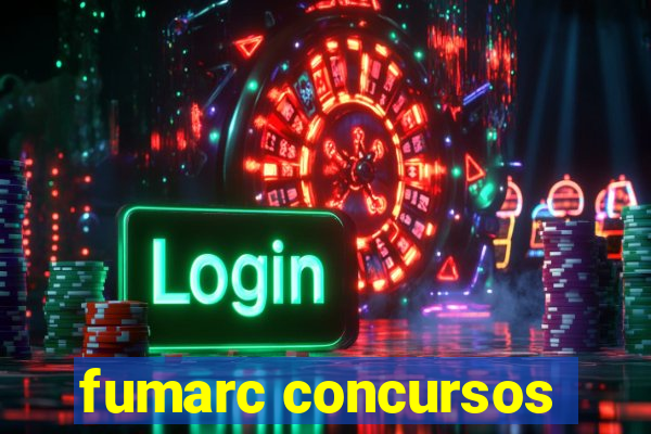 fumarc concursos